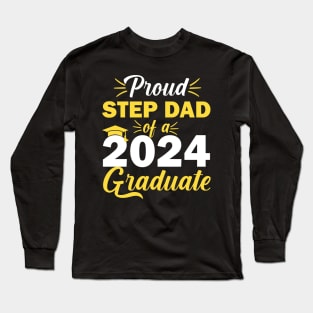 Proud Step Dad Of A 2024 Graduate Long Sleeve T-Shirt